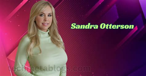 mature wifey|Sandra Otterson Bio, Age, Career, Net Worth, Height, Boyfriend